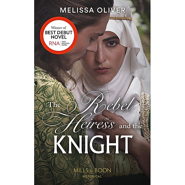 The Rebel Heiress And The Knight (Notorious Knights, Book 1) (Mills & Boon Historical), Melissa Oliver