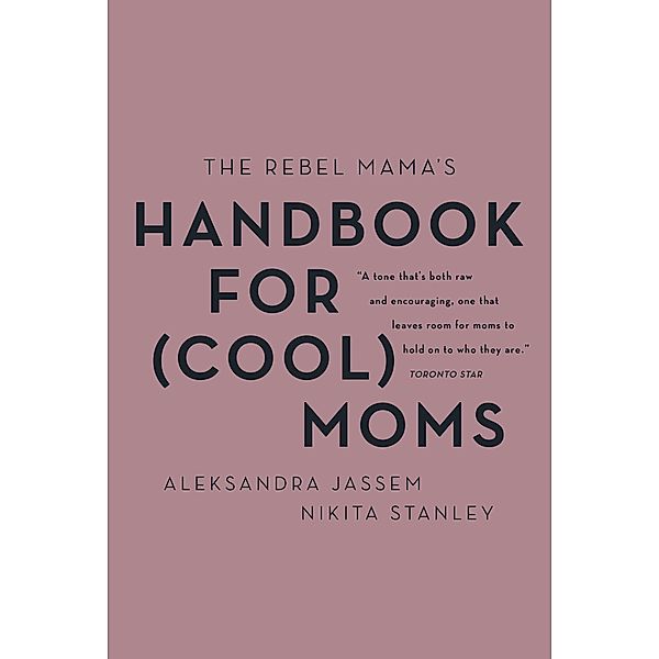 The Rebel Mama's Handbook for (Cool) Moms, Aleks Jassem, Nikita Stanley