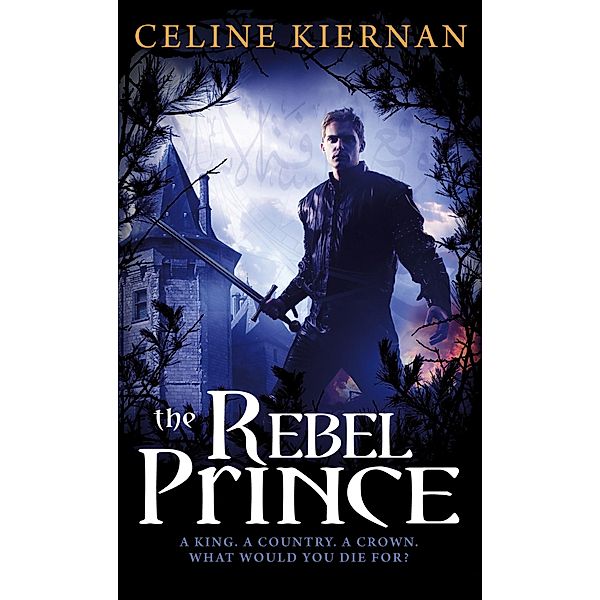 The Rebel Prince / Moorehawke Trilogy Bd.3, Celine Kiernan