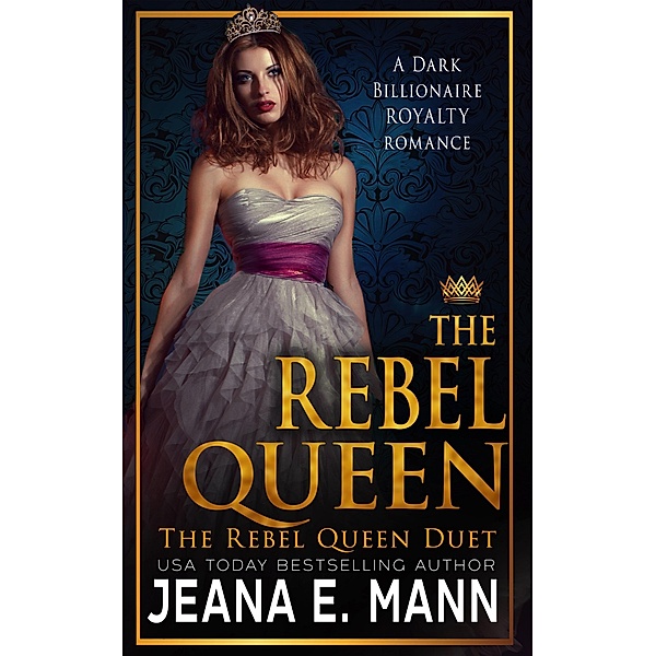 The Rebel Queen (The Rebel Queen Duet, #2) / The Rebel Queen Duet, Jeana E. Mann