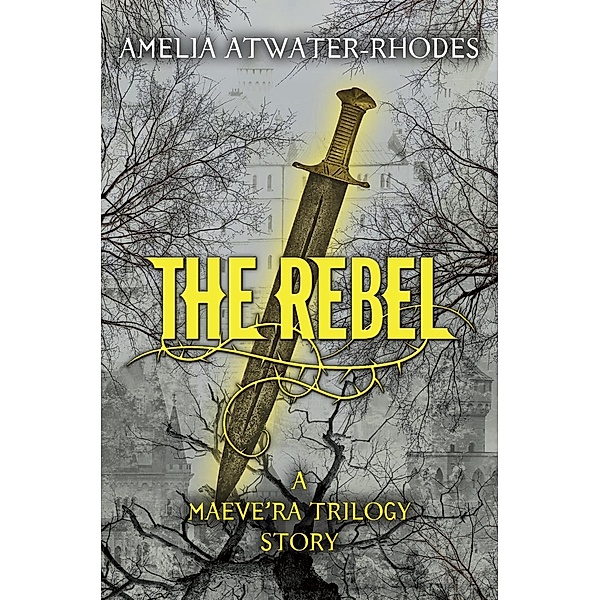 The Rebel / The Maeve'ra Series, Amelia Atwater-Rhodes