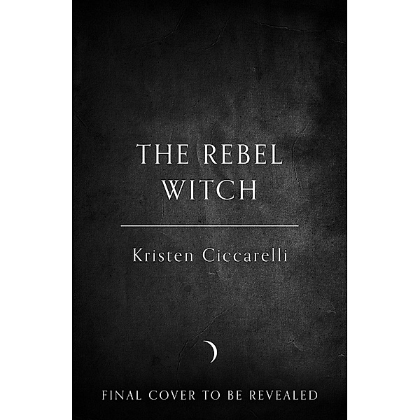 The Rebel Witch / The Crimson Moth Bd.2, Kristen Ciccarelli