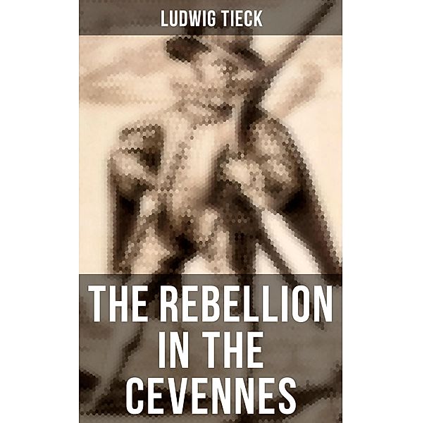 The Rebellion in the Cevennes, Ludwig Tieck