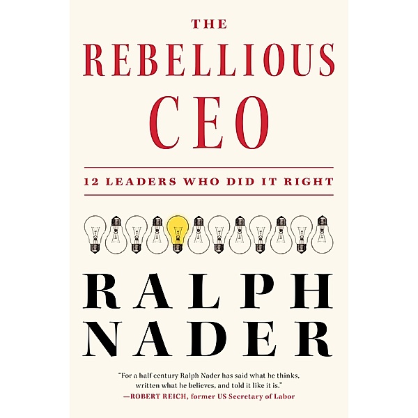 The Rebellious CEO, Ralph Nader
