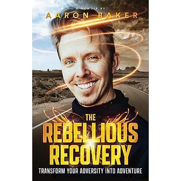 The Rebellious Recovery / Baker Active, Aaron Baker