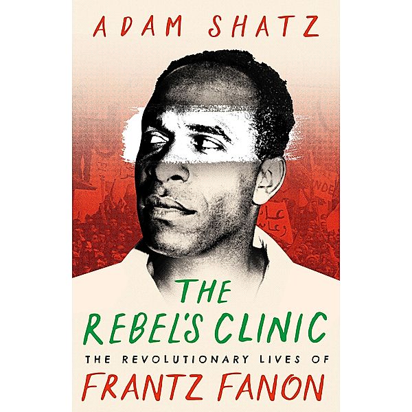 The Rebel's Clinic, Adam Shatz