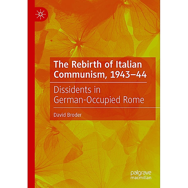 The Rebirth of Italian Communism, 1943-44, David Broder