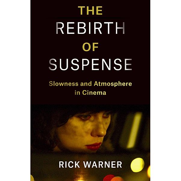 The Rebirth of Suspense / Film and Culture Series, Rick Warner