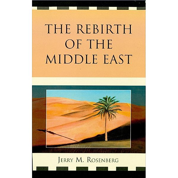 The Rebirth of the Middle East, Jerry M. Rosenberg