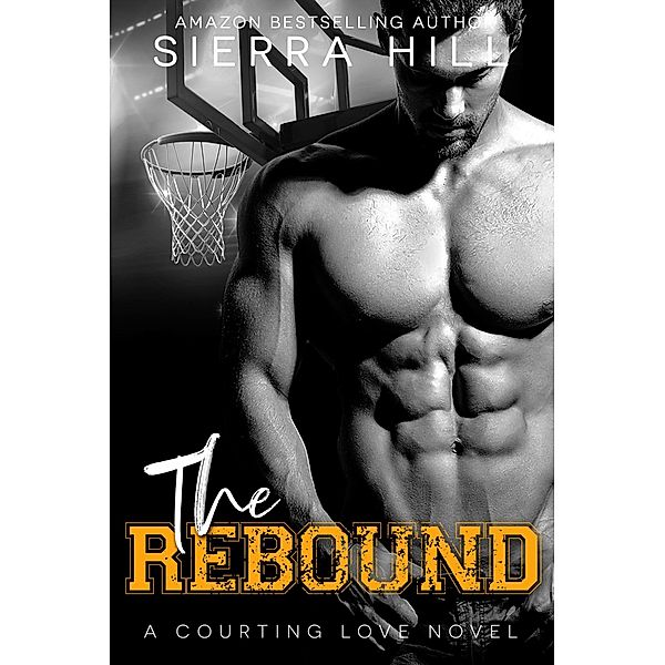 The Rebound (Courting Love, #2) / Courting Love, Sierra Hill