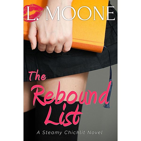 The Rebound List (A Steamy Chicklit Novel) / Undateables, L. Moone
