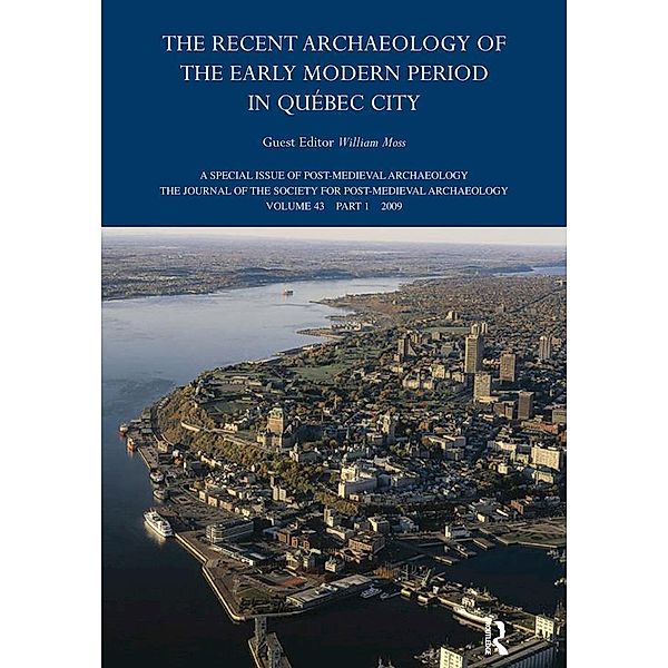 The Recent Archaeology of the Early Modern Period in Quebec City: 2009, William Moss