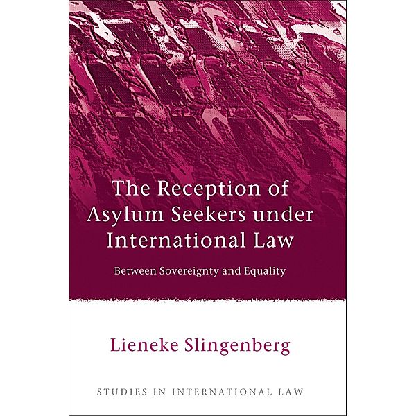 The Reception of Asylum Seekers under International Law, Lieneke Slingenberg