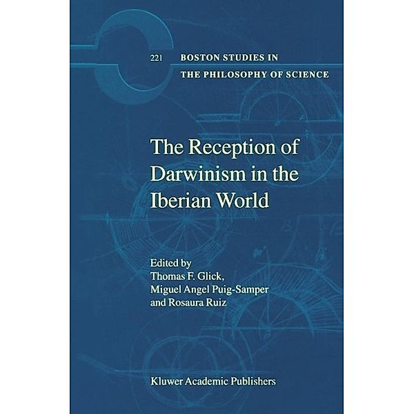 The Reception of Darwinism in the Iberian World / Boston Studies in the Philosophy and History of Science Bd.221