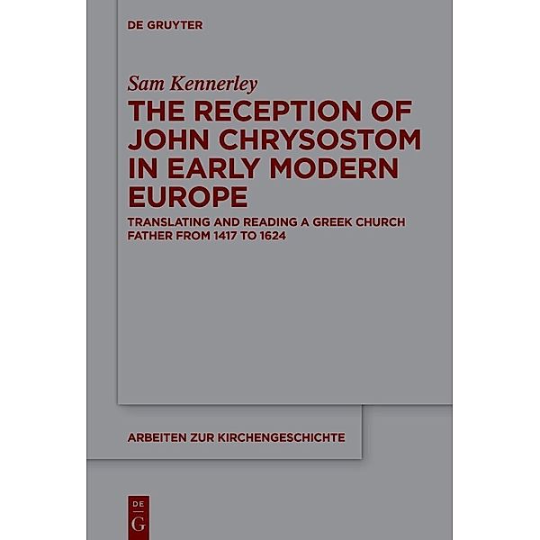 The Reception of John Chrysostom in Early Modern Europe, Sam Kennerley