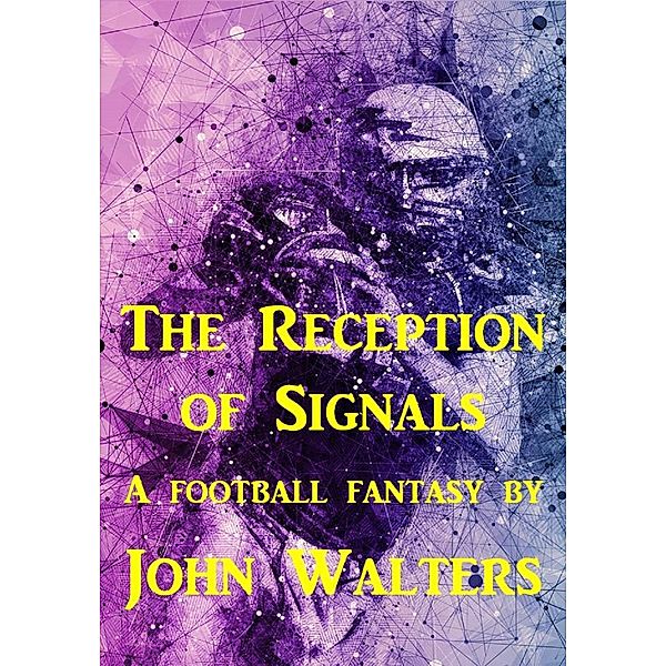 The Reception of Signals, John Walters