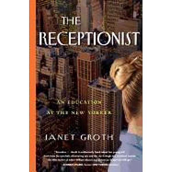 The Receptionist: An Education at the New Yorker, Janet Groth