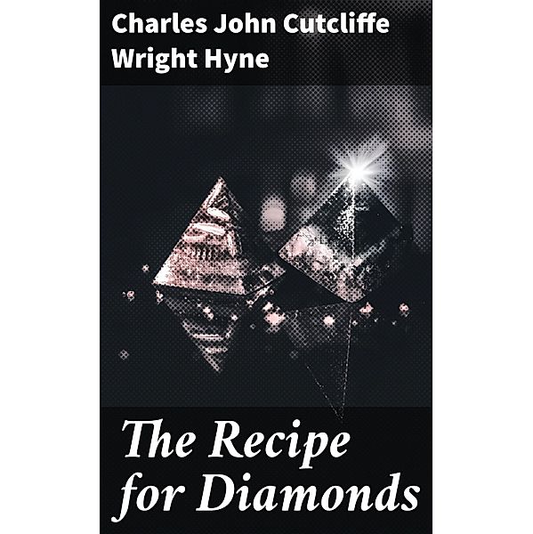 The Recipe for Diamonds, Charles John Cutcliffe Wright Hyne