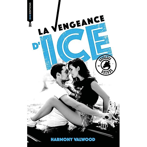 The Reckless Hounds T1 - La vengeance d'Ice / The Reckless Hounds Bd.1, Harmony Valwood