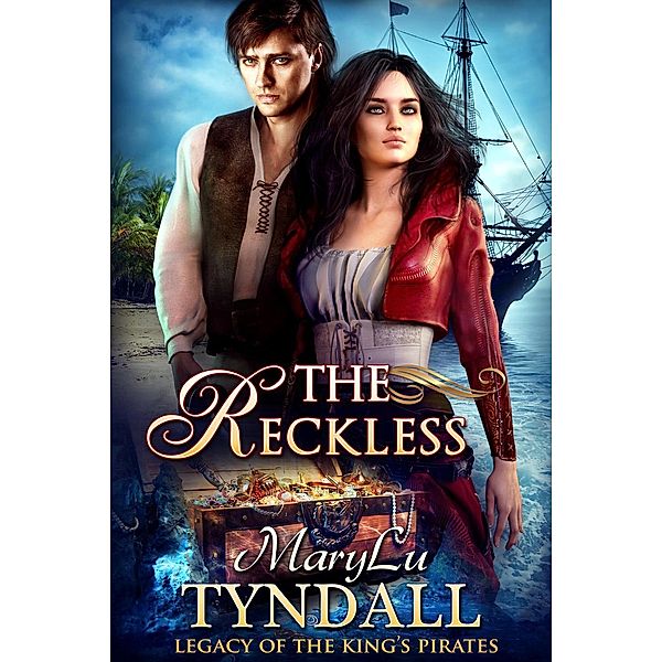 The Reckless (Legacy of the King's Pirates, #6), MaryLu Tyndall