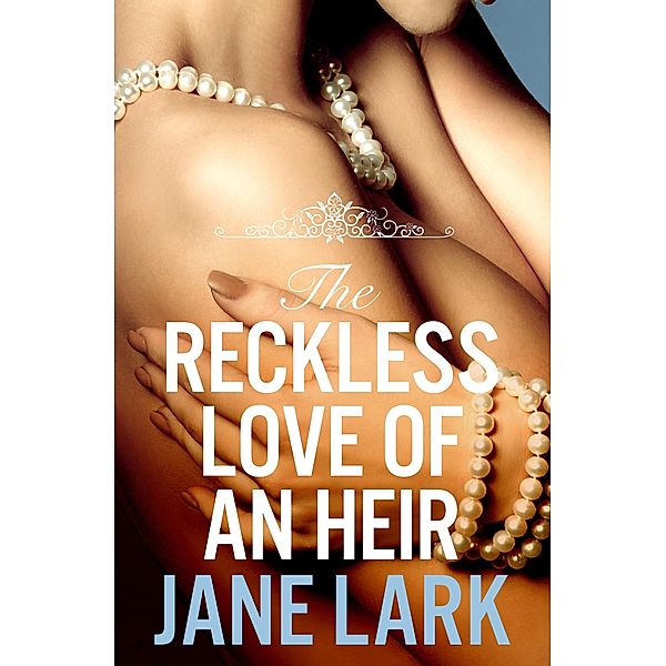 The Reckless Love of an Heir / The Marlow Family Secrets Bd.7, Jane Lark