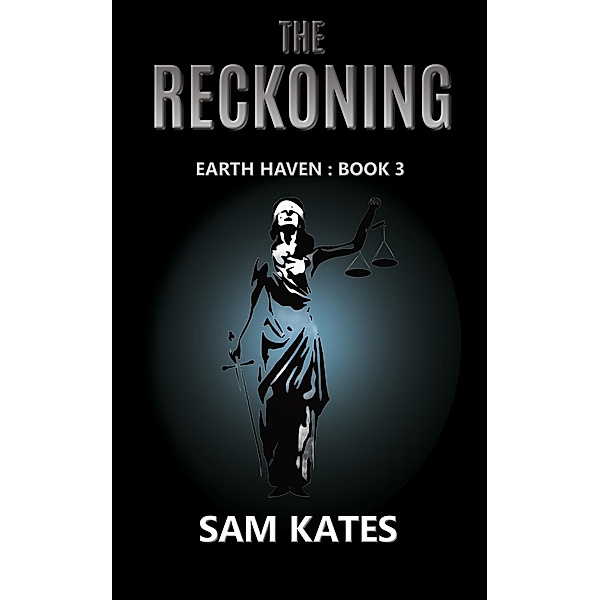 The Reckoning (Earth Haven, #3) / Earth Haven, Sam Kates