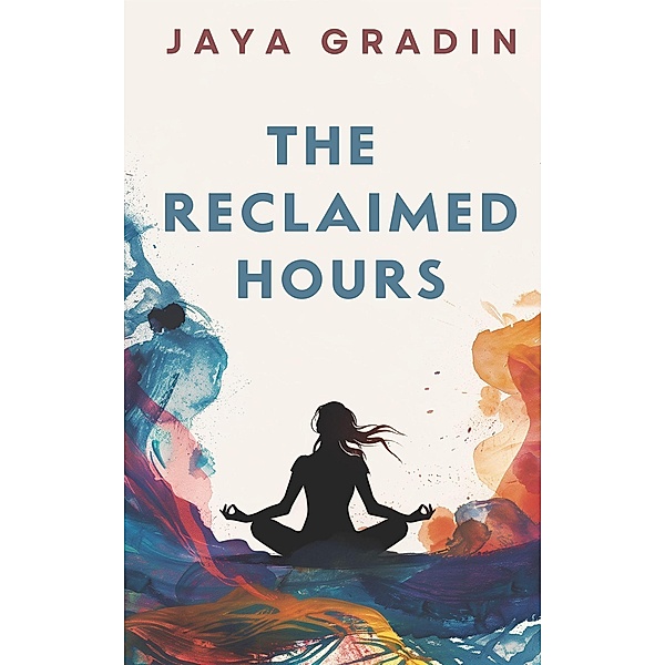 The Reclaimed Hours (Short Story) / The Reclaimed Series, Jaya Gradin
