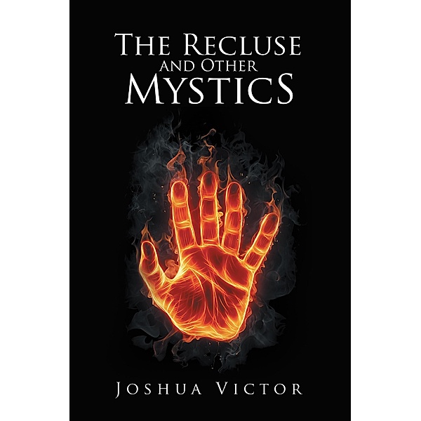 The Recluse and Other Mystics, Joshua Victor