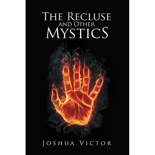 The Recluse and Other Mystics, Joshua Victor