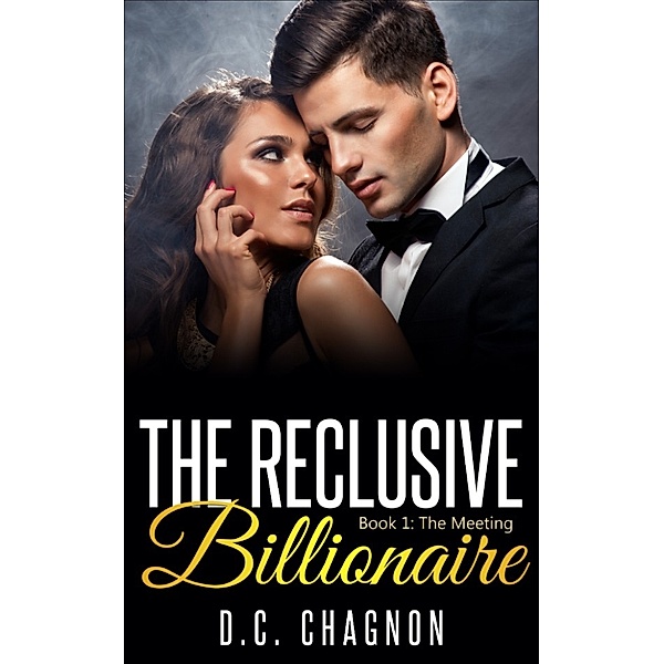 The Reclusive Billionaire, Book One: The Meeting, D.C. Chagnon
