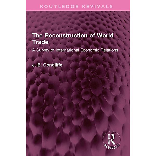 The Reconstruction of World Trade, J. B. Condliffe