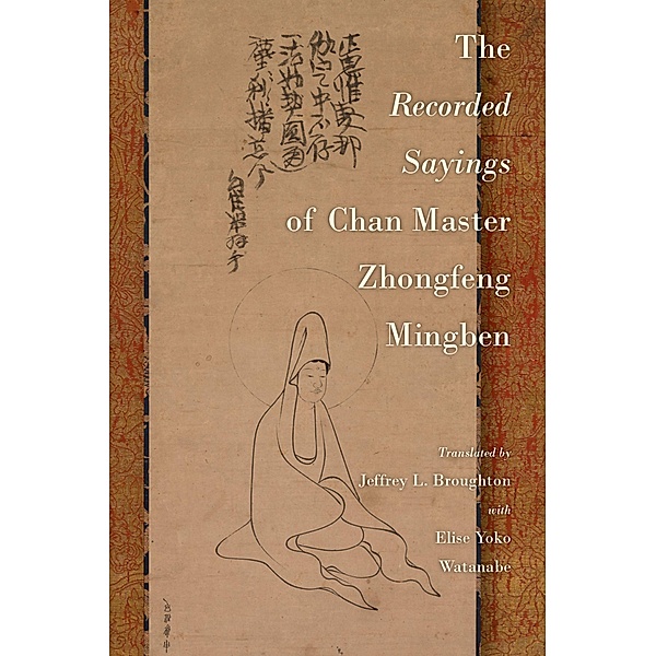 The Recorded Sayings of Chan Master Zhongfeng Mingben, Jeffrey L. Broughton