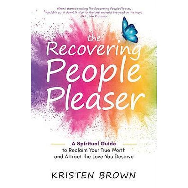 The Recovering People Pleaser / Action Takers Publishing Inc, Kristen Brown