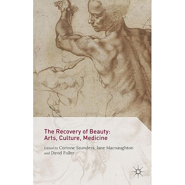The Recovery of Beauty: Arts, Culture, Medicine, Corinne Saunders, David Fuller