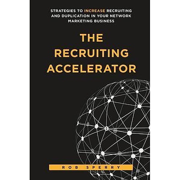 The Recruiting Accelerator / Rob Sperry, Rob L Sperry