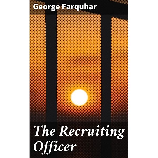 The Recruiting Officer, George Farquhar