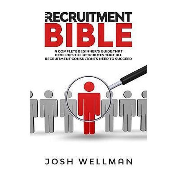 The Recruitment Bible, Josh Wellman