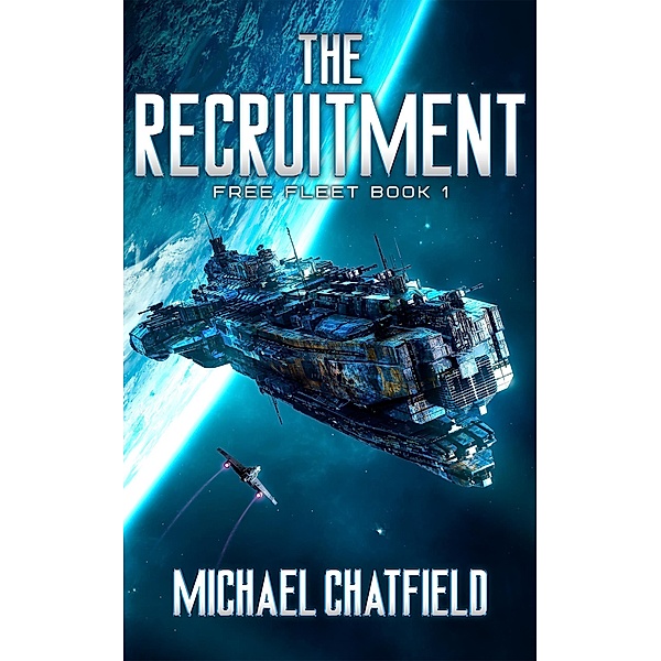 The Recruitment (Free Fleet, #1) / Free Fleet, Michael Chatfield