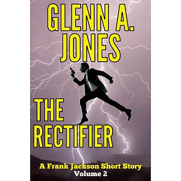 The Rectifier: Volume 2 (A Frank Jackson Short Story) / A Frank Jackson Short Story, Glenn A. Jones