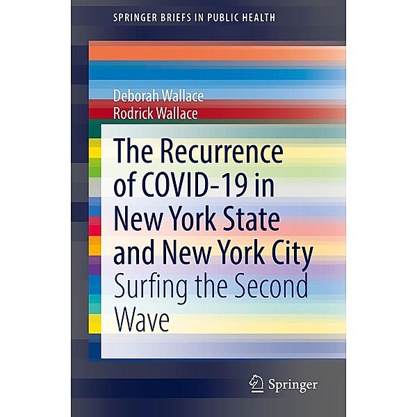 The Recurrence of COVID-19 in New York State and New York City / SpringerBriefs in Public Health, Deborah Wallace, Rodrick Wallace