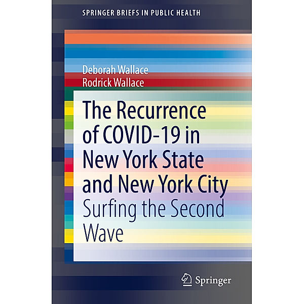 The Recurrence of COVID-19 in New York State and New York City, Deborah Wallace, Rodrick Wallace