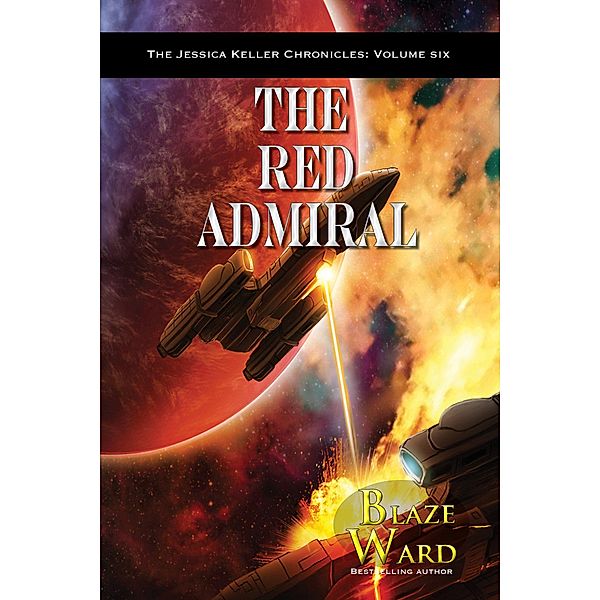 The Red Admiral (The Jessica Keller Chronicles, #6) / The Jessica Keller Chronicles, Blaze Ward