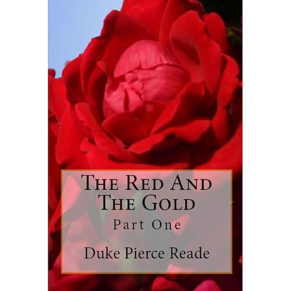 THE RED AND THE GOLD - Part One, Duke Pierce Reade