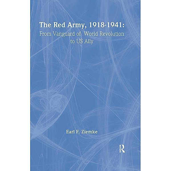 The Red Army, 1918-1941 / Strategy and History, Earl F Ziemke