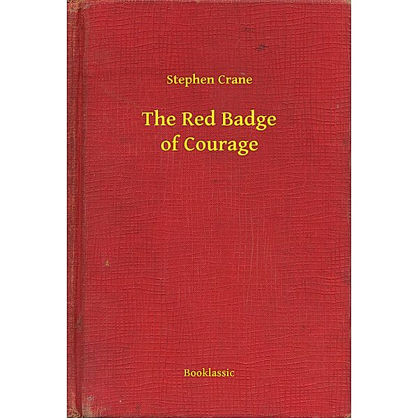 The Red Badge of Courage, Stephen Crane