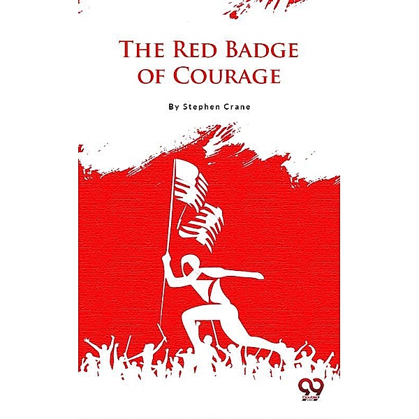 The Red Badge Of Courage, Stephen Crane