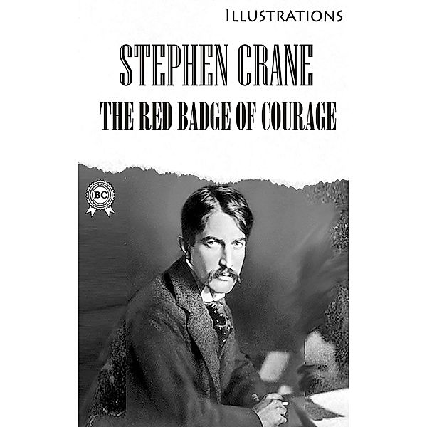 The Red Badge of Courage. Illustrated, Stephen Crane
