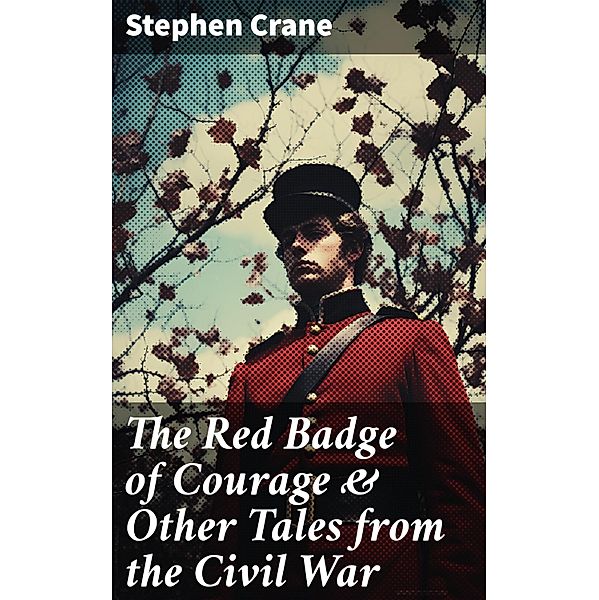 The Red Badge of Courage & Other Tales from the Civil War, Stephen Crane