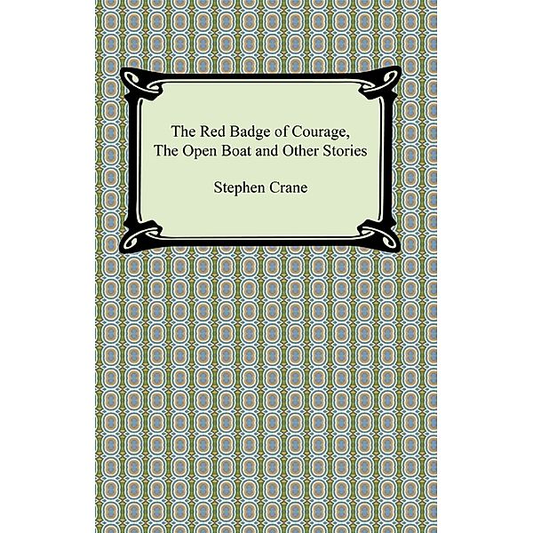 The Red Badge of Courage, The Open Boat and Other Stories, Stephen Crane