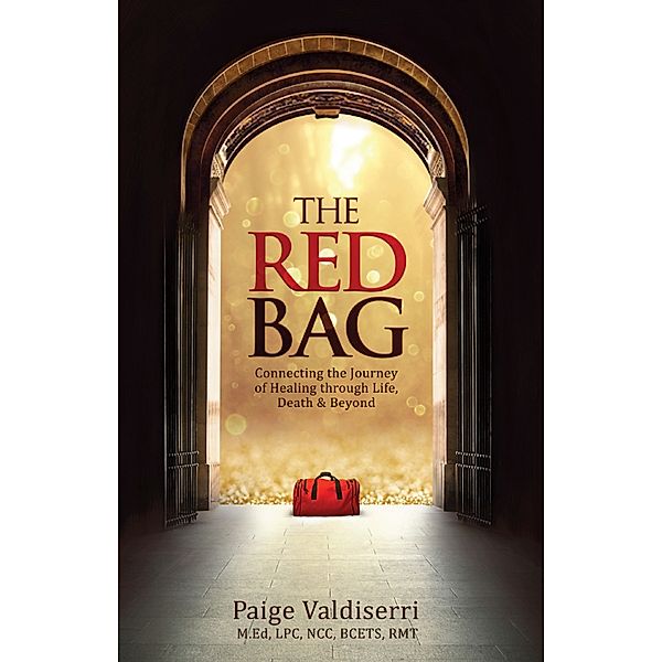 The Red Bag: Connecting the Journey of Healing through Life, Death & Beyond, Paige Valdiserri